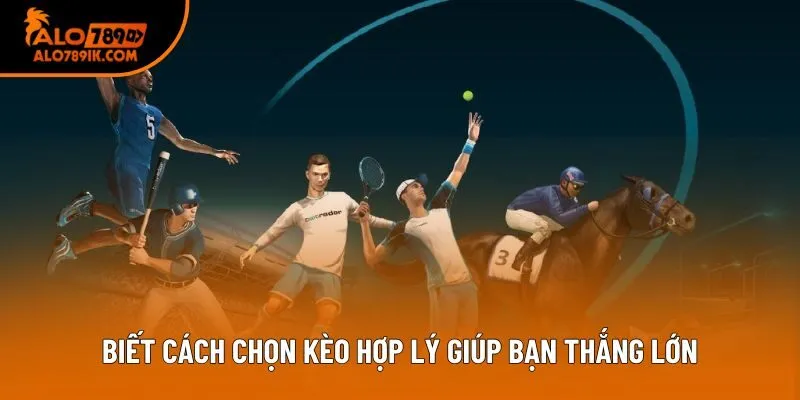 Biết cách chọn kèo hợp lý giúp bạn thắng lớn Biết cách chọn kèo hợp lý giúp bạn thắng lớn