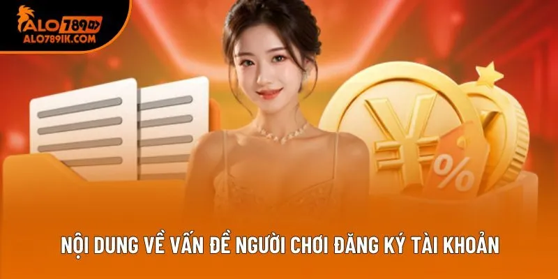 Nội dung về vấn đề người chơi đăng ký tài khoản