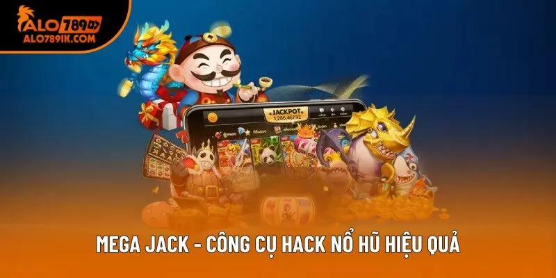 Mega Jack - Công cụ hack nổ hũ hiệu quả Mega Jack - Công cụ hack nổ hũ hiệu quả