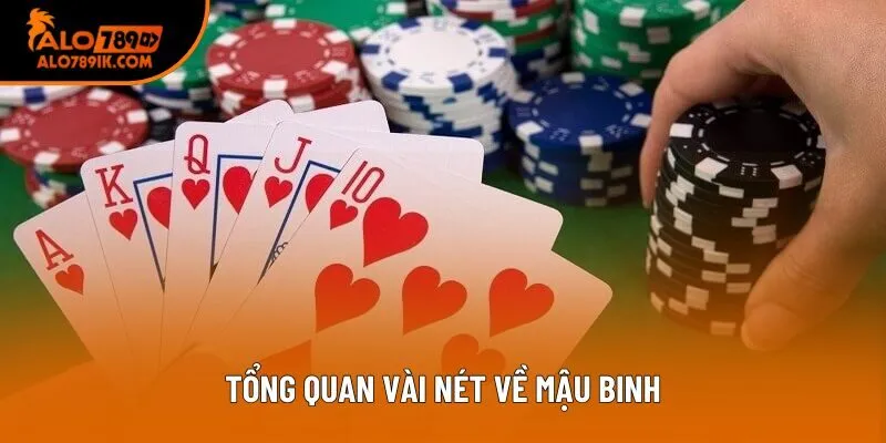 Tổng quan vài nét về Mậu Binh Tổng quan vài nét về Mậu Binh