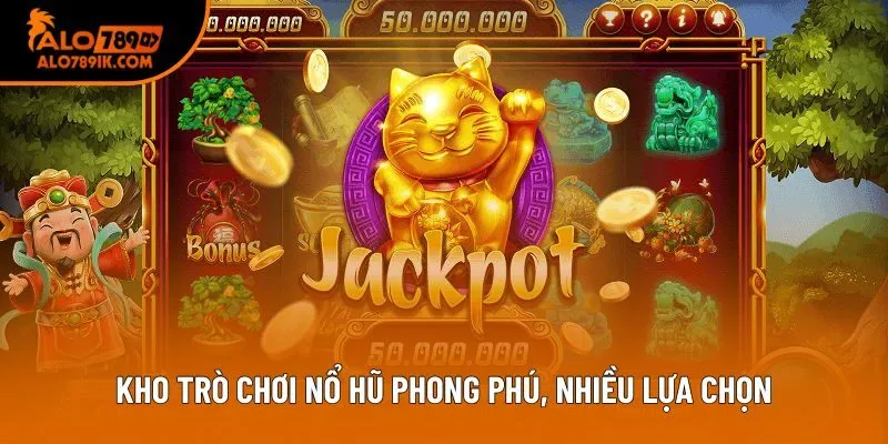 Kho trò chơi nổ hũ phong phú, nhiều lựa chọn Kho trò chơi nổ hũ phong phú, nhiều lựa chọn