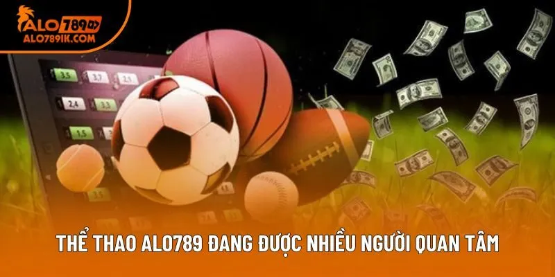 Thể thao Alo789 đang được nhiều người quan tâm Thể thao Alo789 đang được nhiều người quan tâm